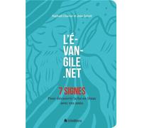 L'évangile.net - 7 signes Pour découvrir la foi en Jésus avec vos amis - Raphaël Charrier - Blf Europe - broché - Essai