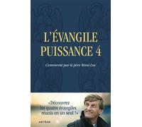 L'Evangile Puissance 4 Commenté par le père René-Luc - René-Luc - Artege - broché - Etude
