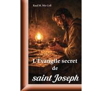 L'évangile secret de saint Joseph - Monsieur Raul M. Mir Coll - Du Carmel Eds - broché - Essai