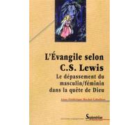 L'Évangile selon C.S. Lewis Le dépassement du masculin/féminin dans la quête de Dieu - PU Septentrion - Presses Universitaires Du Septen-Trion - broché - Essai