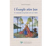 L'Evangile selon Jean - Le comprendre tel qu'il fut écrit au 1er siècle