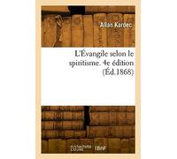 L'Évangile selon le spiritisme. 4e édition (Éd.1868)