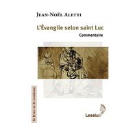 L'Evangile selon Luc Commentaire - Jean-Noël Aletti - Lessius Eds - broché - Etude