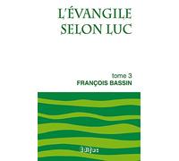 L'Evangile selon Luc : Tome 3
