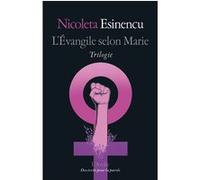 L'Évangile selon Marie Nicoleta Esinencu (Auteur), Nicolas Cavaillès (Traduction)