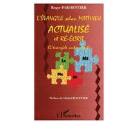 L'Evangile selon Matthieu actualisé et réécrit (L'évangile autrement) - Roger Parmentier - L'harmattan - broché - Essai