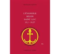 L'Evangile selon saint Luc (15,1 - 19,27) François Bovon (Auteur)