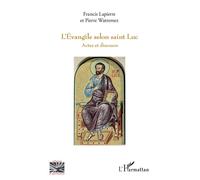 L'Évangile selon saint Luc Actes et discours - Francis Lapierre - L'harmattan - broché - Essai