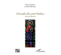 L'evangile Selon Saint Matthieu - Actes Et Discours