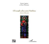 L'Evangile selon saint Matthieu Actes et discours - Francis Lapierre - L'harmattan - broché - Essai