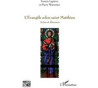 Francis Lapierre, Pierre Watremez – L'Évangile selon saint Matthieu – Actes et discours