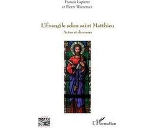 L'Evangile selon saint Matthieu Francis Lapierre (Auteur), Pierre Watremez (Auteur)