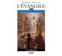 L'evangile Tel Qu'il M'a Été Révélé, Simplifié - Tome 14, La Transfiguration