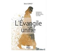 L'Evangile unifié De Bethléem à Jérusalem, vivez l'Évangile comme si vous y étiez - Brice Cornet - Edi Pro - broché - Récit
