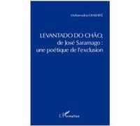 Levantado do Chao de José Saramago : une poétique de l'exclusion Une poétique de l'exclusion - Mahamadou Diakhite - L'harmattan - broché - Essai