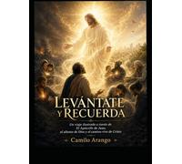 Levántate y Recuerda: Un Viaje Ilustrado a Través de El Apócrifo de Juan, el Aliento de Dios, y el Camino Vivo de Cristo
