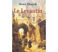 Levantin le - René Ottayek - Victor Le Brun Editions - broché - Roman