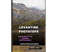 LEVANTINE FOOTSTEPS: Mountains of the Eastern Mediterranean