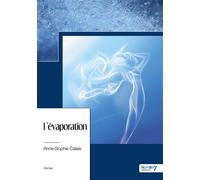 L'évaporation - Anne-Sophie Calais - Nombre 7 - broché - Roman