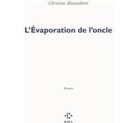 L'Évaporation de l'oncle Christine Montalbetti (Auteur)