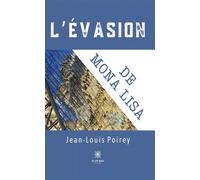 L'évasion de mona lisa - Jean-Louis Poirey - Le Lys Bleu - broché - Roman