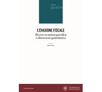 L'evasione fiscale. Ricerca su natura giuridica e dimensione quantitativa