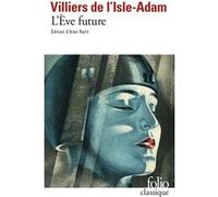 L'Ève future Auguste De Villiers De L'Isle-Adam (Auteur), Alan William Raitt (Edité par)