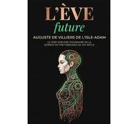 L'Ève future: Le chef-d'œuvre visionnaire de la science-fiction française du XIXe siècle