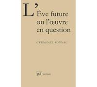 L'Eve future ou l'oeuvre en question