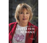 Lève la tête et avance - Blanche Raynal - Baudelaire - broché - Autobiographie