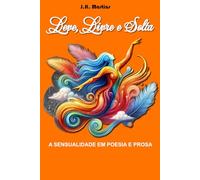 Leve, Livre e Solta: A SENSUALIDADE EM POESIA E PROSA