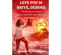 LEVE POUW BRIYE, DEBORA - Sezon pa w la rive!: "Batay espirityèl yon fanm pou sove maryaj li" (Édition en créole haïtien)