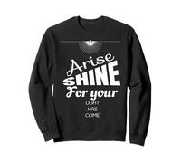 Lève-toi, Brille Car ta lumière est Venue Ésaïe 60:1 Sweatshirt