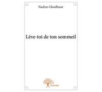 Lève-toi de ton sommeil - Nadim Ghodbane - Edilivre-Aparis - broché - Essai