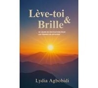 Lève-toi et Brille: 30 jours de motivation pour les femmes en affaires