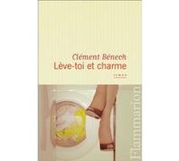 Clément Bénech – Lève-toi et charme – Roman – Broché