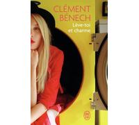 Lève-toi et charme - Clément Bénech - J'ai Lu - Poche - Roman