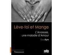 Lève-toi et Mange: L'Anorexie, une maladie d'Amour