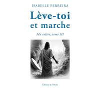 Lève-toi et marche - Isabelle Ferreira - L'onde Eds De - broché - Roman