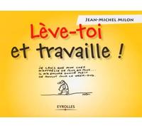 Lève-toi et travaille !
