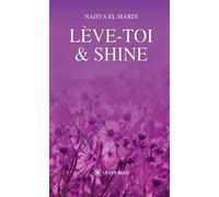 Lève-toi & shine - Najiya El Mardi - Le Lys Bleu - broché - Témoignage