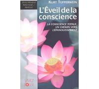 L'éveil de la conscience: la conscience totale, un chemin vers l'épanouissement
