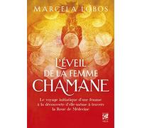 Marcela Lobos – L'éveil de la femme chamane – Le voyage initiatique d'une femme – Broché