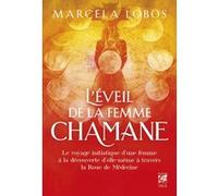 Marcela Lobos – L'éveil de la femme chamane – Le voyage initiatique d'une femme – Broché