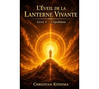 L'ÉVEIL DE LA LANTERNE VIVANTE: Livre 4 - L'Apothéose