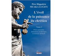 L'éveil de la puissance du chrétien Prières puissantes, déclarations prophétiques et exercices spirituels - Père Hippolyte Muaka Lusavu - Palamas - broché - Essai
