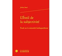 L'Éveil de la subjectivité: Étude sur la rationalité kierkegaardienne