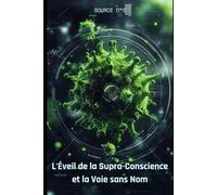 L'Éveil de la Supra-Conscience: La Voix Sans Nom : Votre Portail vers la Maîtrise de la Réalité et l'Essence Divine