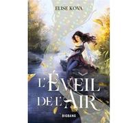 L'Éveil de l'Air, T1 : L'Éveil de l'Air Elise Kova (Auteur), Cédric Degottex (Traduction), Marcela Medeiros (Illustration)