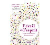 L'éveil de l'esprit La méditation à la lumière des neurosciences - John Yates Culadasa - Manitoba - broché - Guide